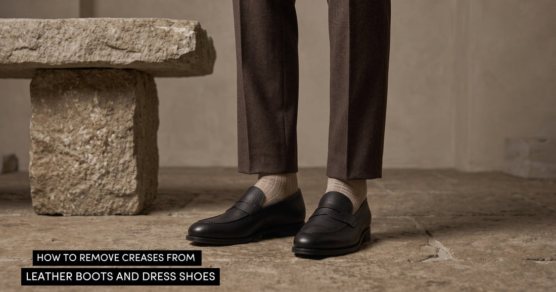 How to Remove Creases from Leather Boots and Dress Shoes